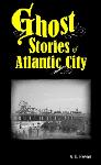 Ghost Stories of Atlantic City, NJ - A.L. Reeser